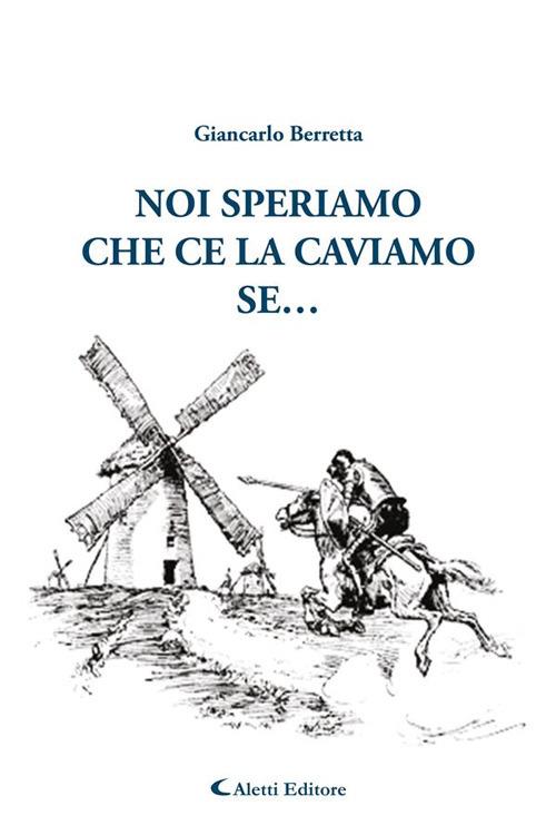 Noi speriamo che ce la caviamo... se - Giancarlo Berretta - ebook