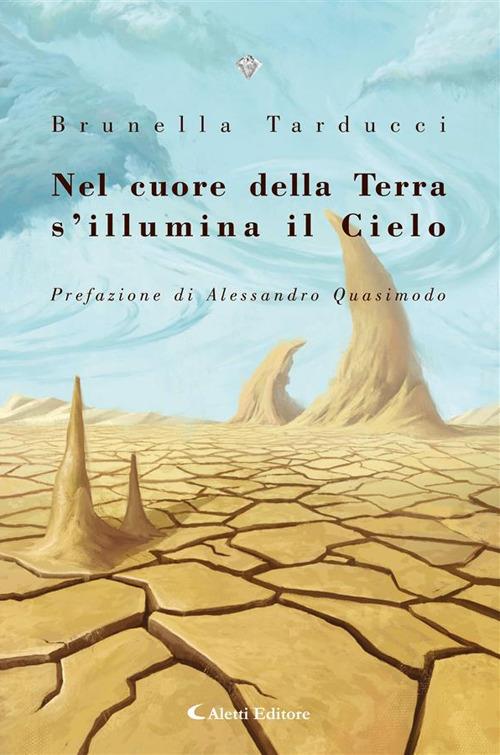 Nel cuore della terra s'illumina il cielo (1985-2023) - Brunella Tarducci - ebook