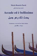 Accade ed bellissimo. Ediz. italiana e araba