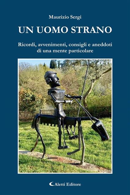 Un uomo strano (Ricordi, avvenimenti, consigli e aneddoti di una mente particolare) - Maurizio Sergi - ebook
