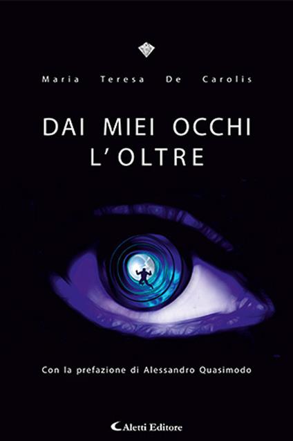 Dai miei occhi l'oltre - Maria Teresa De Carolis - copertina