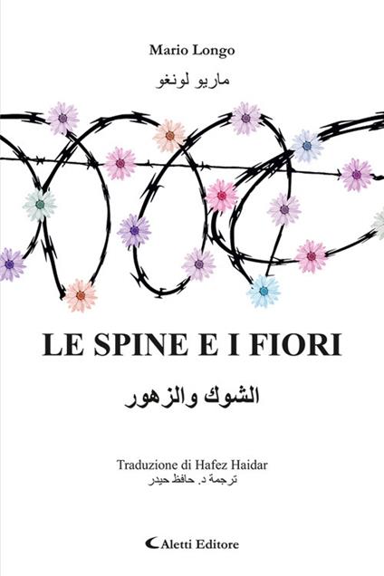 Le spine e i fiori. Ediz. italiana e araba - Mario Longo - copertina