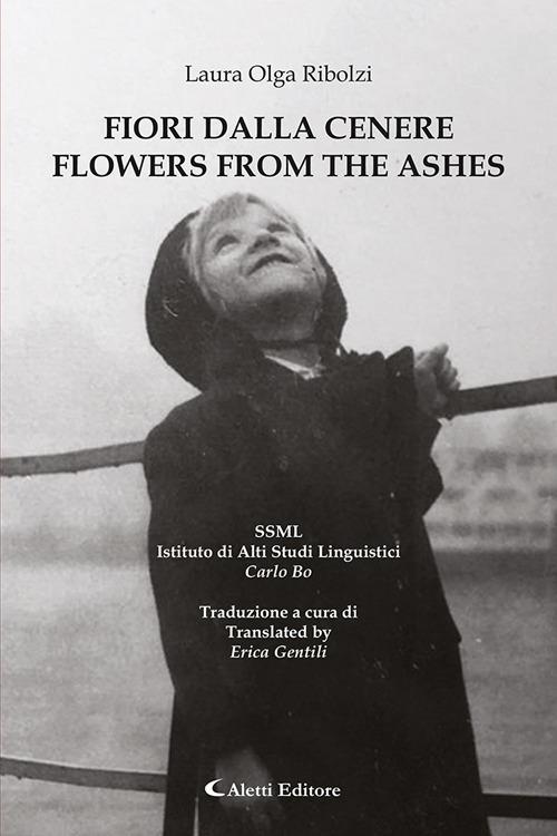 Fiori dalla cenere-Flowers from the ashes. Ediz. bilingue - Laura Olga Ribolzi - copertina