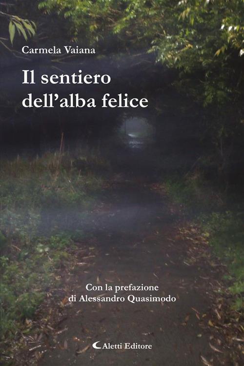 Il sentiero dell'alba felice - Carmela Vaiana - ebook