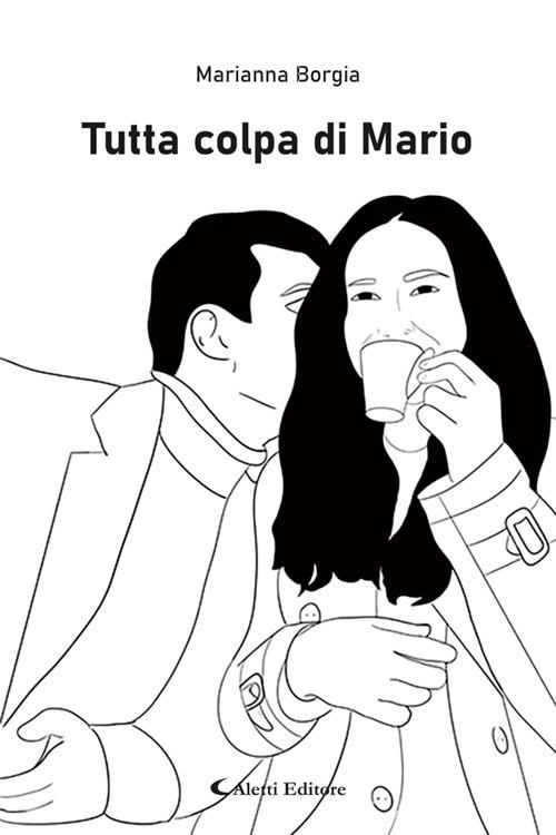 Tutta colpa di Mario - Marianna Borgia - ebook