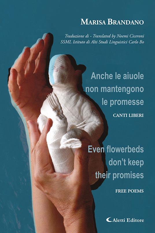 Anche le aiuole non mantengono le promesse. Canti Liberi-Even flowerbeds don't keep their promises. Free poems. Ediz. bilingue - Marisa Brandano - copertina