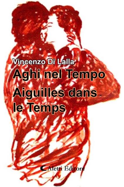 Aghi nel Tempo - Aiguilles dans le Temps - Vincenzo Di Lalla - ebook