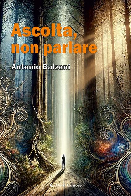 Ascolta, non parlare - Antonio Balzani - copertina