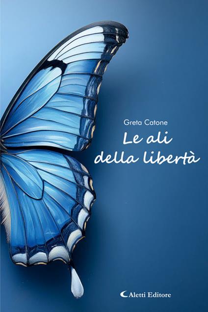 Le ali della libertà - Greta Catone - ebook