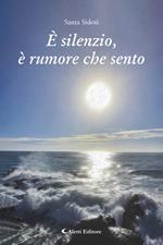 E' silenzio, è rumore che sento