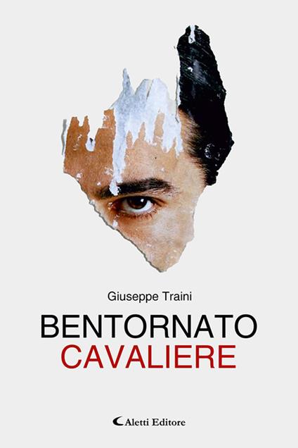 Bentornato Cavaliere - Giuseppe Traini - copertina