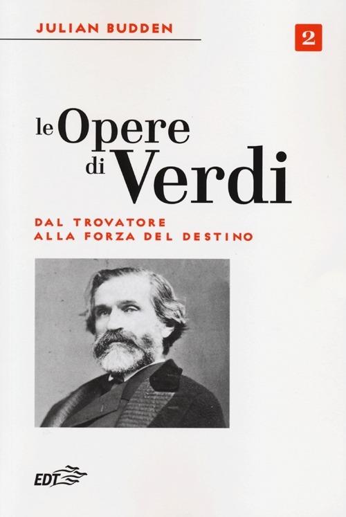 Le opere di Verdi. Vol. 2: Dal Trovatore alla Forza del destino - Julian Budden - copertina