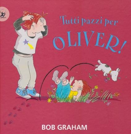 Tutti pazzi per Oliver! Ediz. illustrata - Bob Graham - copertina