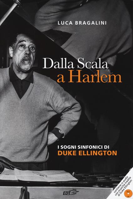 Dalla Scala a Harlem. I sogni sinfonici di Duke Ellington. Con CD-Audio - Luca Bragalini - copertina