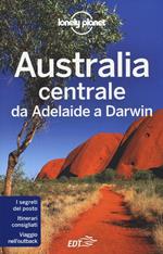 Australia centrale. Da Adelaide a Darwin