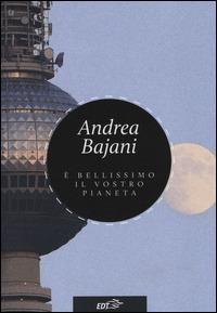 È bellissimo il vostro pianeta - Andrea Bajani - copertina