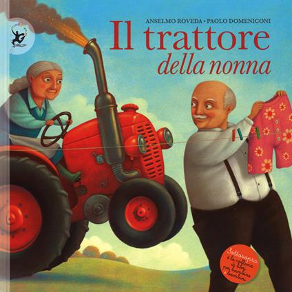 Il trattore della nonna. Ediz. illustrata - Anselmo Roveda - copertina