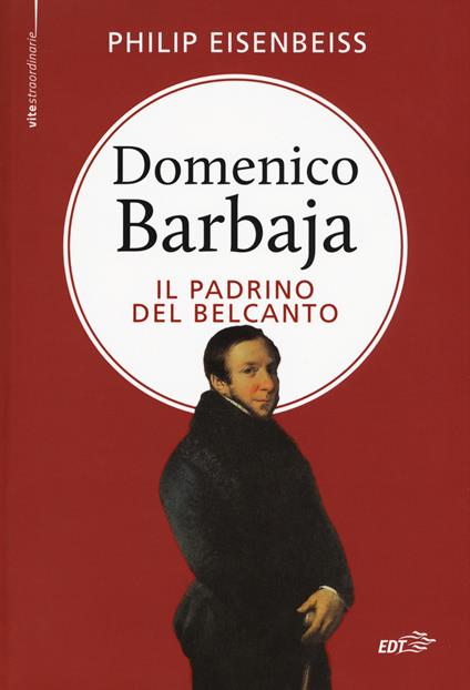 Domenico Barbaja. Il padrino del belcanto - Philip Eisenbeiss - copertina