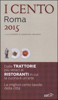 I cento di Roma 2015. I 45 migliori ristoranti e le 45 migliori trattorie + 10 etnici - copertina