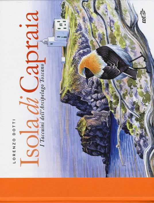 Isola di Capraia. I taccuini dell'arcipelago toscano - Lorenzo Dotti - copertina