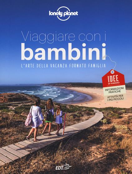 Viaggiare con i bambini. L'arte della vacanza formato famiglia - copertina