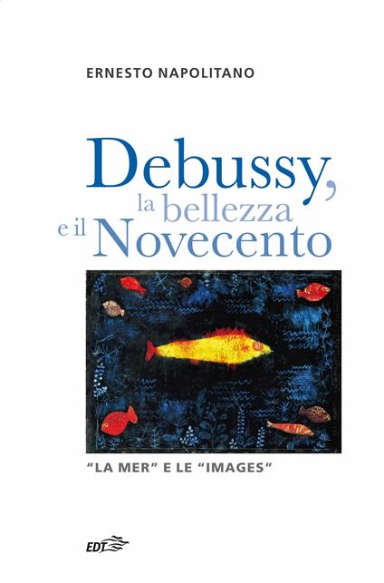 Debussy, la bellezza e il Novecento. «La Mer» e le «Images» - Ernesto Napolitano - ebook
