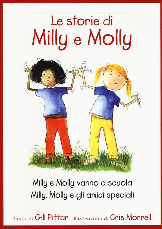 Le storie di Milly e Molly. Milly e Molly vanno a scuola-Milly, Molly e gli amici speciali - Gill Pittar,Cris Morrell - copertina