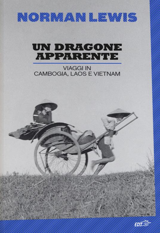 Un dragone apparente. Viaggi in Cambogia, Laos e Vietnam - Norman Lewis - copertina