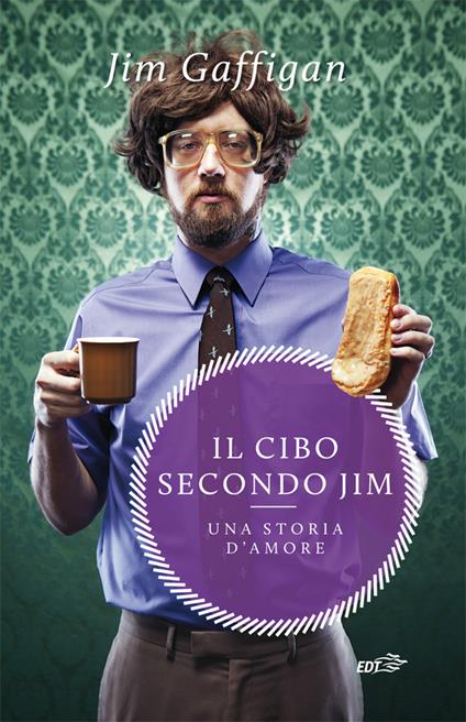 Il cibo secondo Jim. Una storia d'amore - Jim Gaffigan,L. M. Pignataro - ebook
