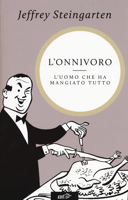 L' onnivoro. L'uomo che ha mangiato tutto - Jeffrey Steingarten - copertina