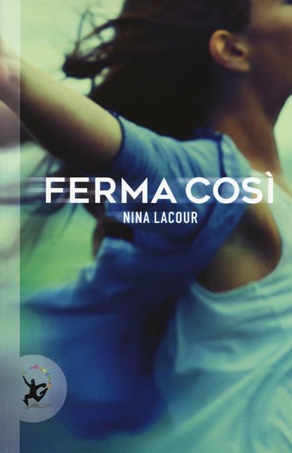 Ferma così - Nina LaCour - copertina