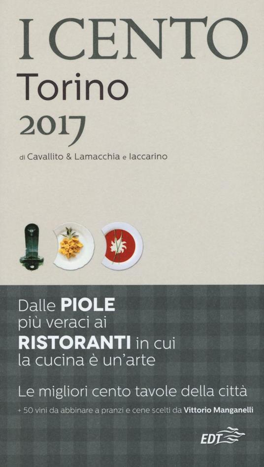 I cento di Torino 2017. I 50 migliori ristoranti e le 50 migliori piole - copertina