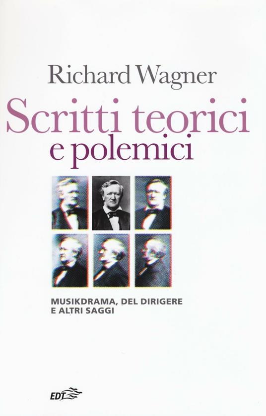 Scritti teorici e polemici. Musikdrama, Del dirigere e altri saggi - Richard Wagner - copertina