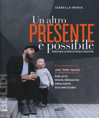 Un altro presente è possibile. Percorsi di resistenza creativa - Maria Isabella - copertina