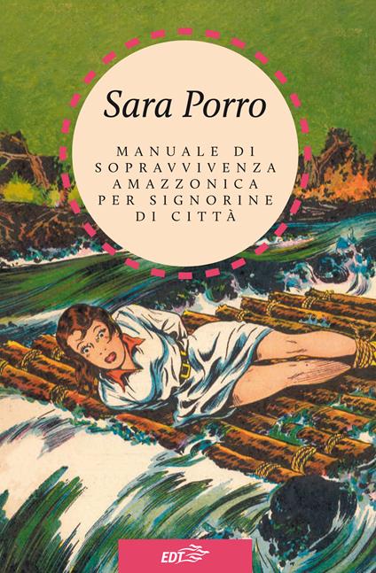Manuale di sopravvivenza amazzonica per signorine di città - Sara Porro - ebook