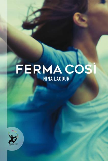 Ferma così - Nina LaCour,A. Martelli - ebook