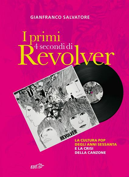 I primi 4 secondi di Revolver. La cultura pop degli anni Sessanta e la crisi della canzone - Gianfranco Salvatore - ebook