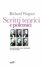 Scritti teorici e polemici. Musikdrama, Del dirigere e altri saggi