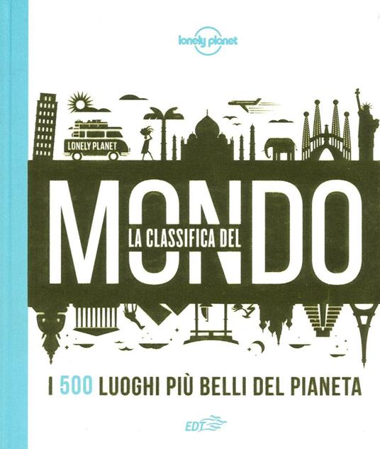 La classifica del mondo. I 500 luoghi più belli del pianeta. Ediz. illustrata - copertina