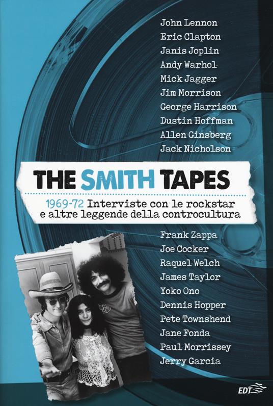 The Smith tapes. 1969-72. Interviste con le rockstar e altre leggende della controcultura - copertina