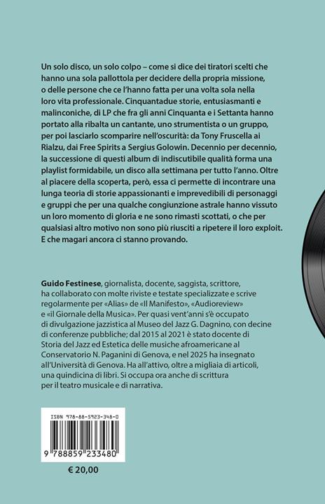 One single shot. 52 storie discografiche di successi irripetibili - Guido Festinese - 3