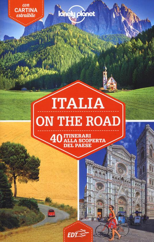 Italia on the road. 40 itinerari alla scoperta del paese. Con carta estraibile - Paula Hardy,Duncan Garwood,Robert Landon - copertina