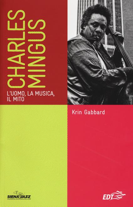 Charles Mingus. L'uomo, la musica, il mito - Krin Gabbard - copertina