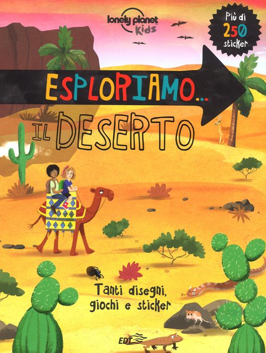 Esploriamo il deserto. Con adesivi. Ediz. a colori - Libro - Lonely  Planet Italia - Lonely Planet kids