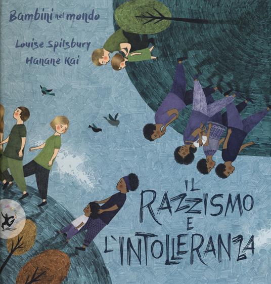 Il razzismo e l'intolleranza. Bambini nel mondo. Ediz. a colori - Louise Spilsbury,Hanane Kai - copertina