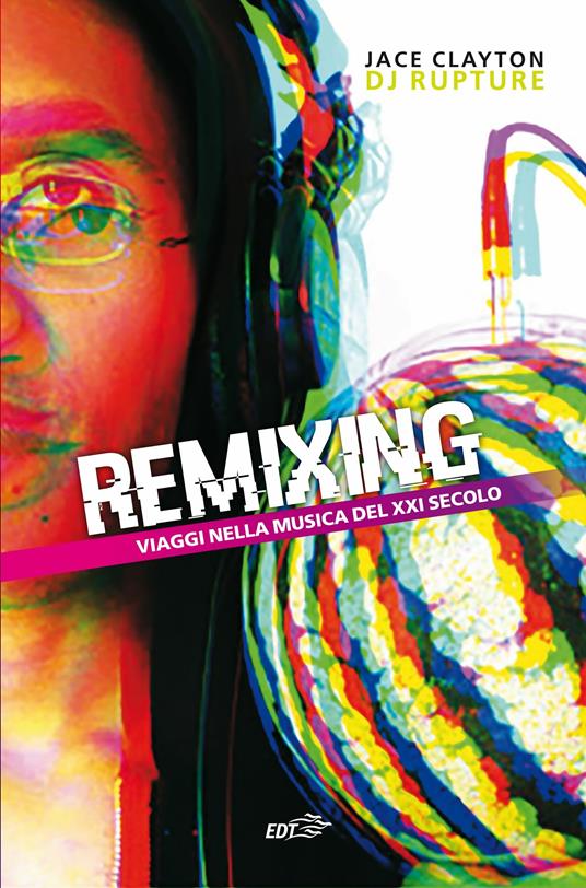 Remixing. Viaggi nella musica del XXI secolo - Jace Clayton,Marco Bertoli - ebook