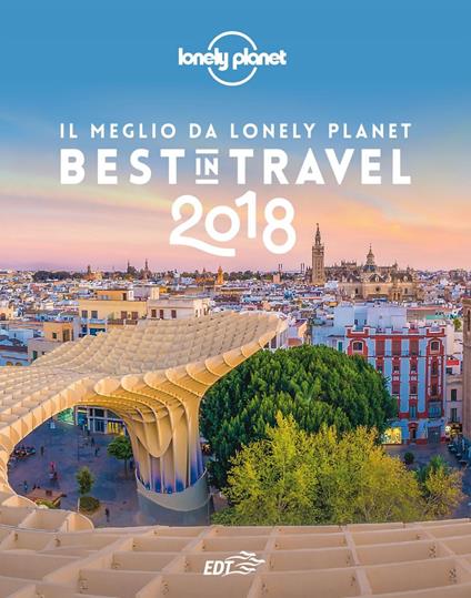 Best in travel 2018. Il meglio da Lonely Planet - Patrizia Maschio - ebook