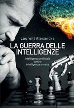 La guerra delle intelligenze. Intelligenza artificiale «contro» intelligenza umana