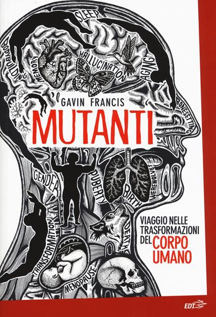 Mutanti. Viaggio nelle trasformazioni del corpo umano - Gavin Francis - copertina