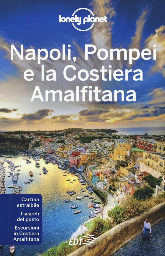 Napoli, Pompei e la Costiera Amalfitana. Con carta estraibile - Cristian Bonetto,Brendan Sainsbury - 2